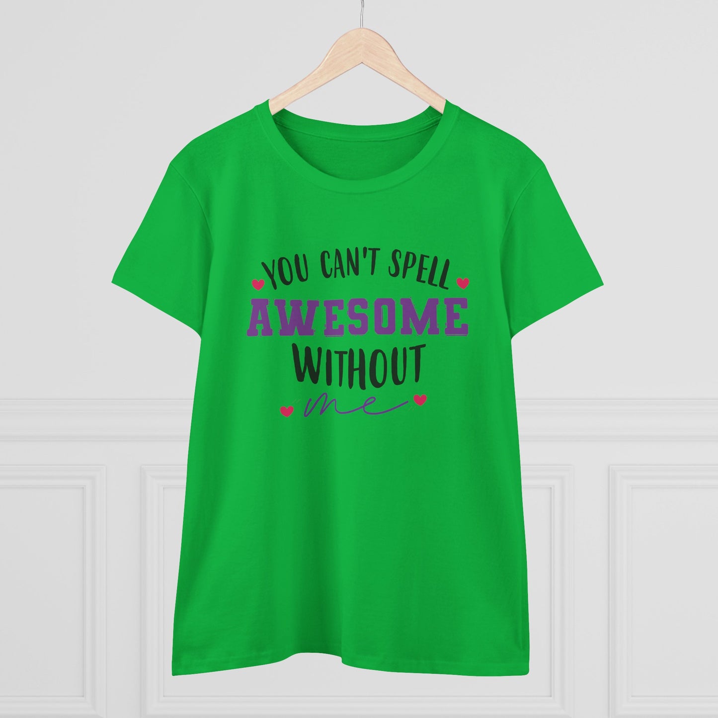 women's midweight cotton tee - you can’t spell awesome without me - funny confidence quote