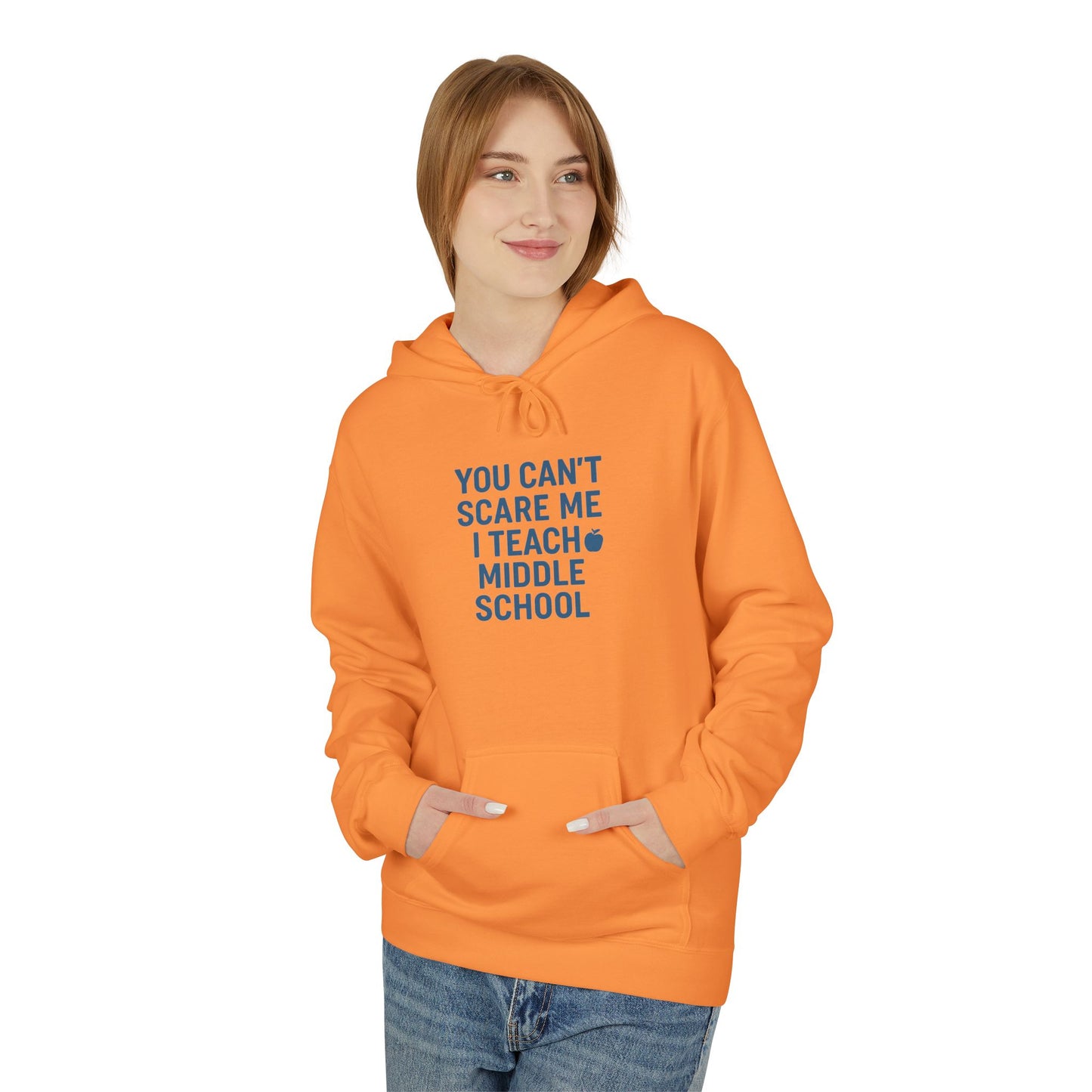 unisex softstyle hoodie - you can't scare me, i teach middle school. teachers with attitude.