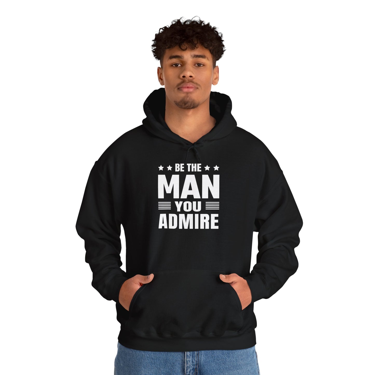 unisex heavy blend™ hooded sweatshirt - be the man you admire - self-improvement quote