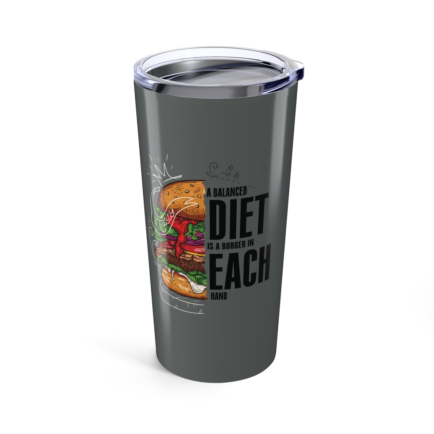 tumbler 20oz - a balanced diet is a burger in each hand - funny food quote