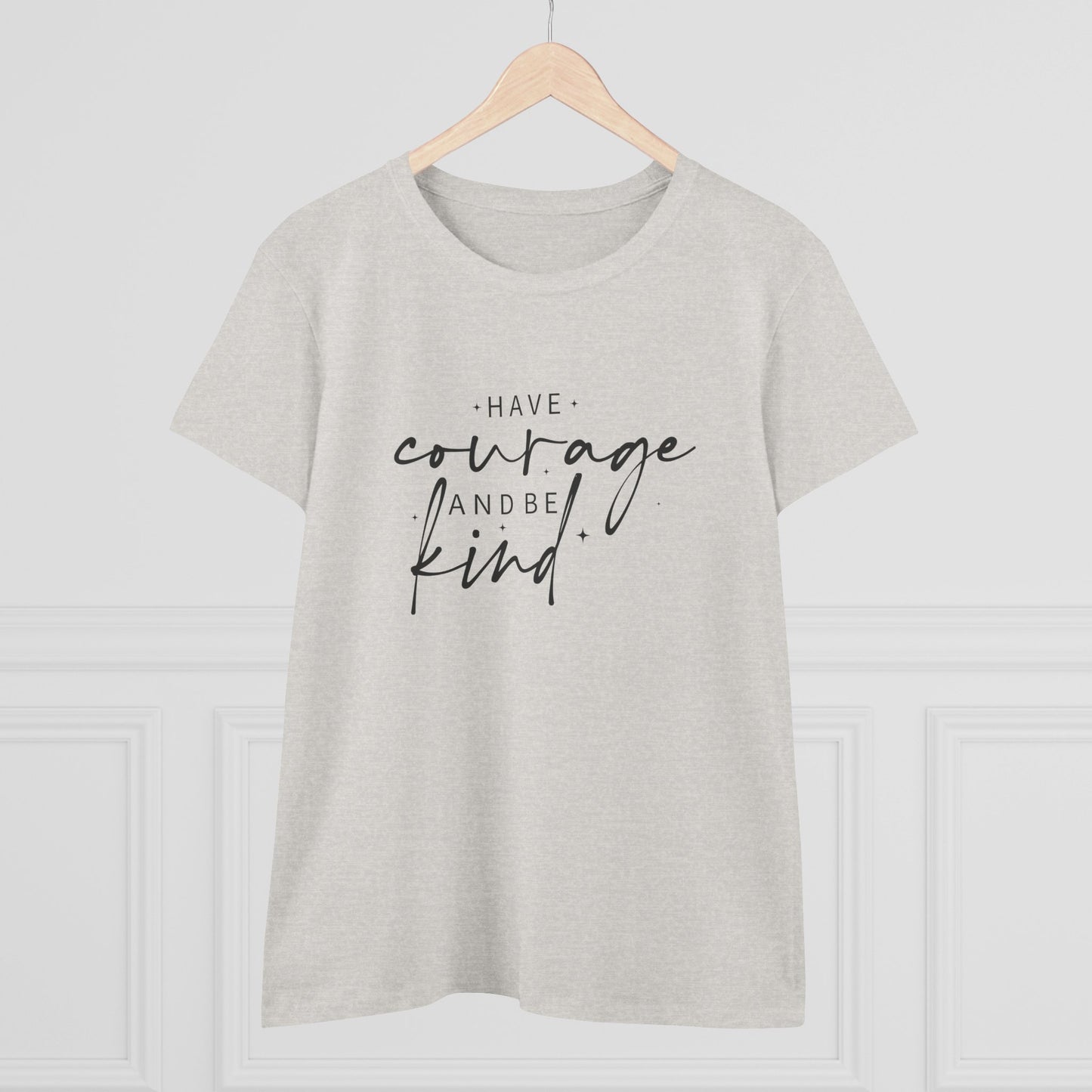women's midweight cotton tee - have courage and be kind - graceful strength quote