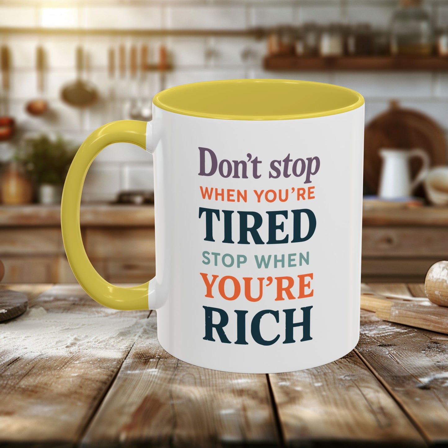 colorful mugs (11oz, 15oz) - don’t stop when you’re tired, stop when you're rich