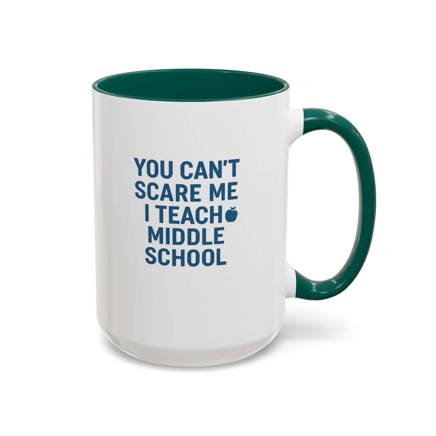 funny middle school teacher mug - you can't scare me. teachers with attitude.