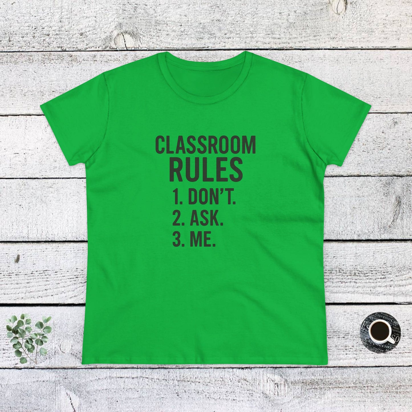 trendy women's cotton tee - classroom rules design. teachers with attitude.