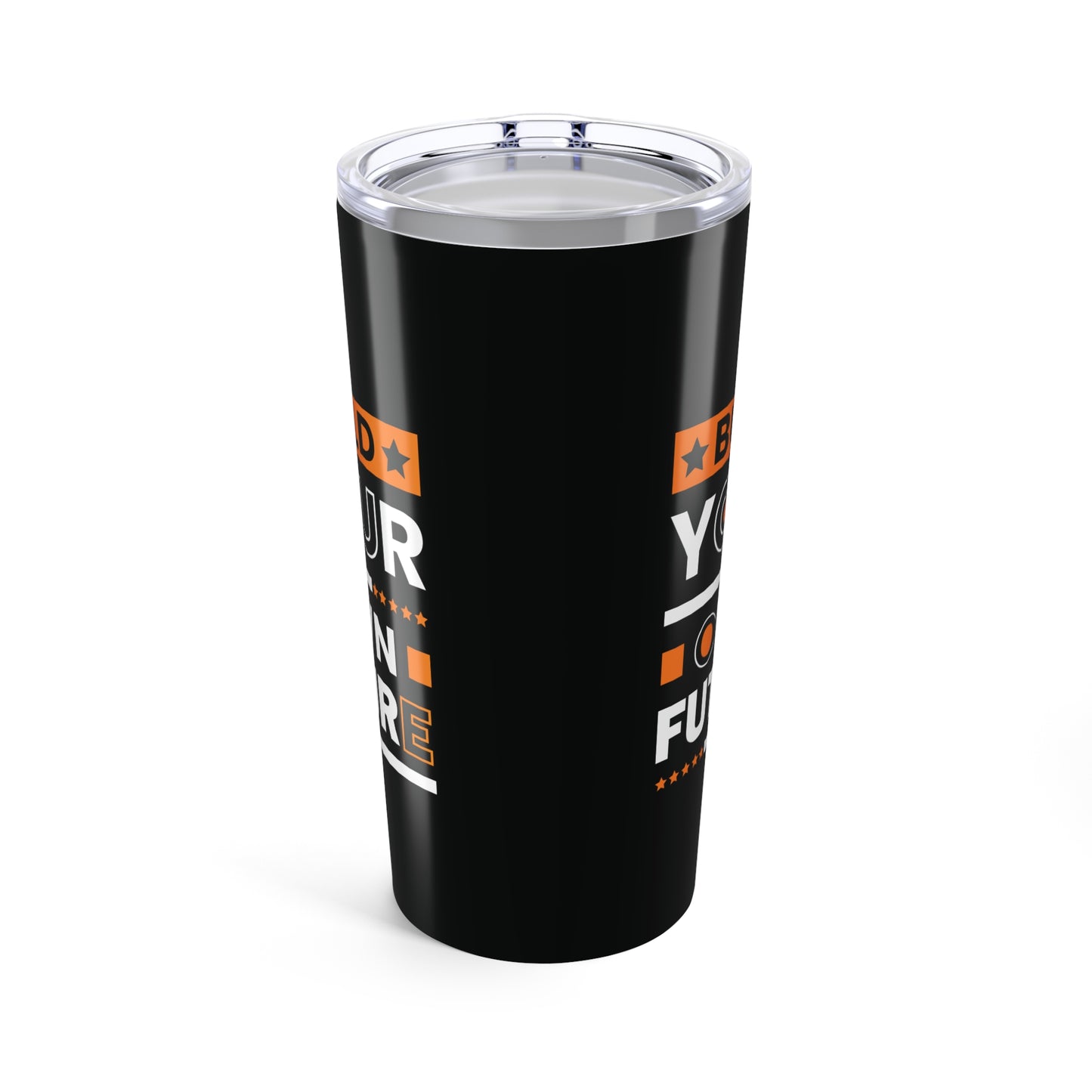 tumbler 20oz - build your own future - empowerment message