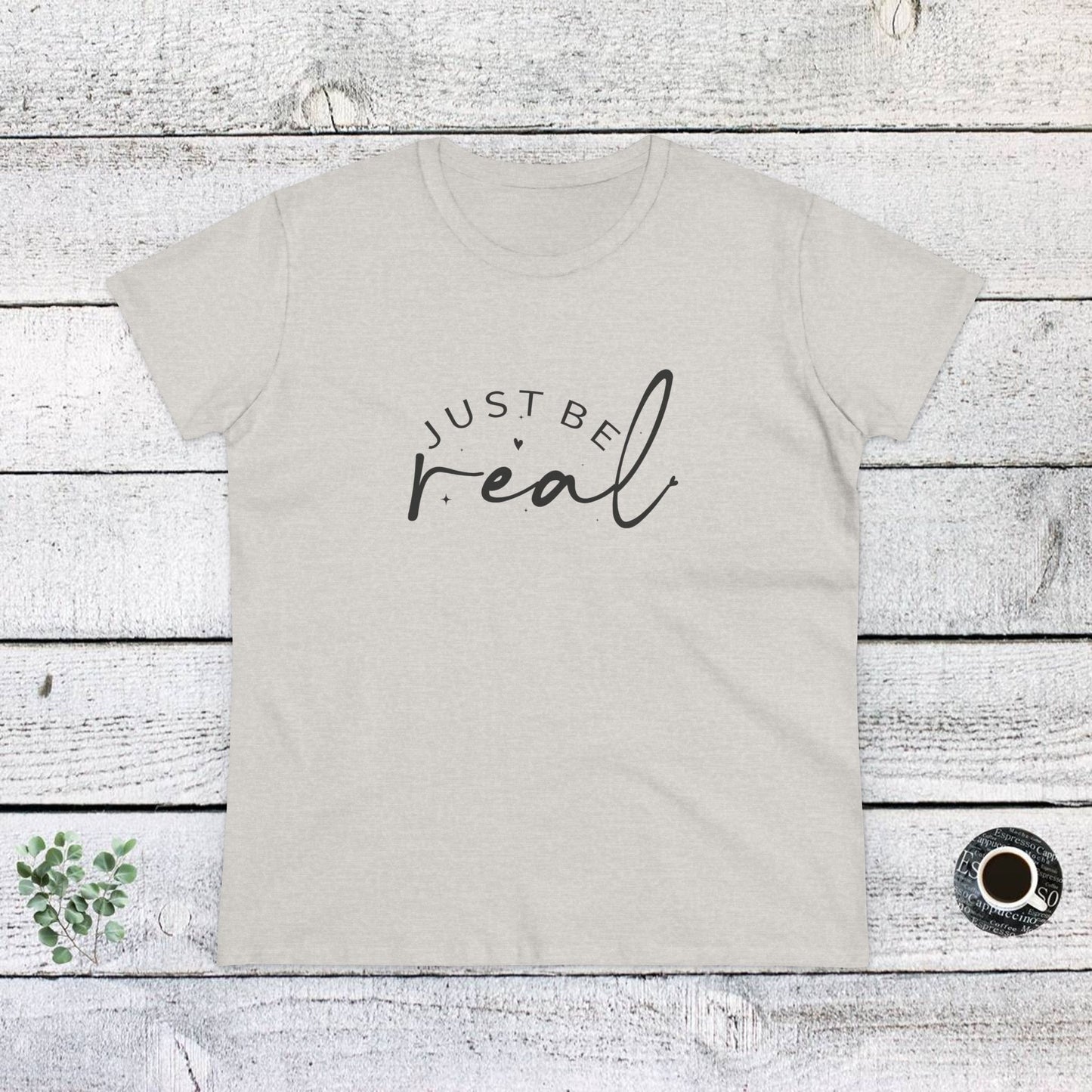 women's midweight cotton tee - just be real - authentic living quote