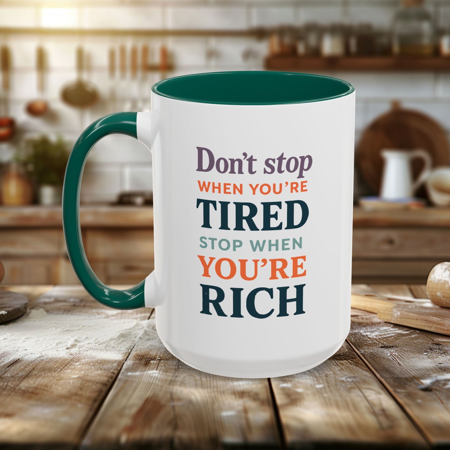 colorful mugs (11oz, 15oz) - don’t stop when you’re tired, stop when you're rich