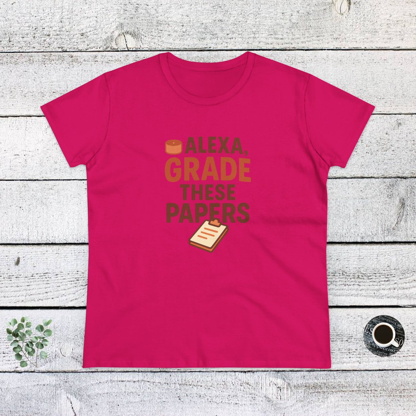 fun women's cotton tee - alexa, grade these papers. teachers with attitude.