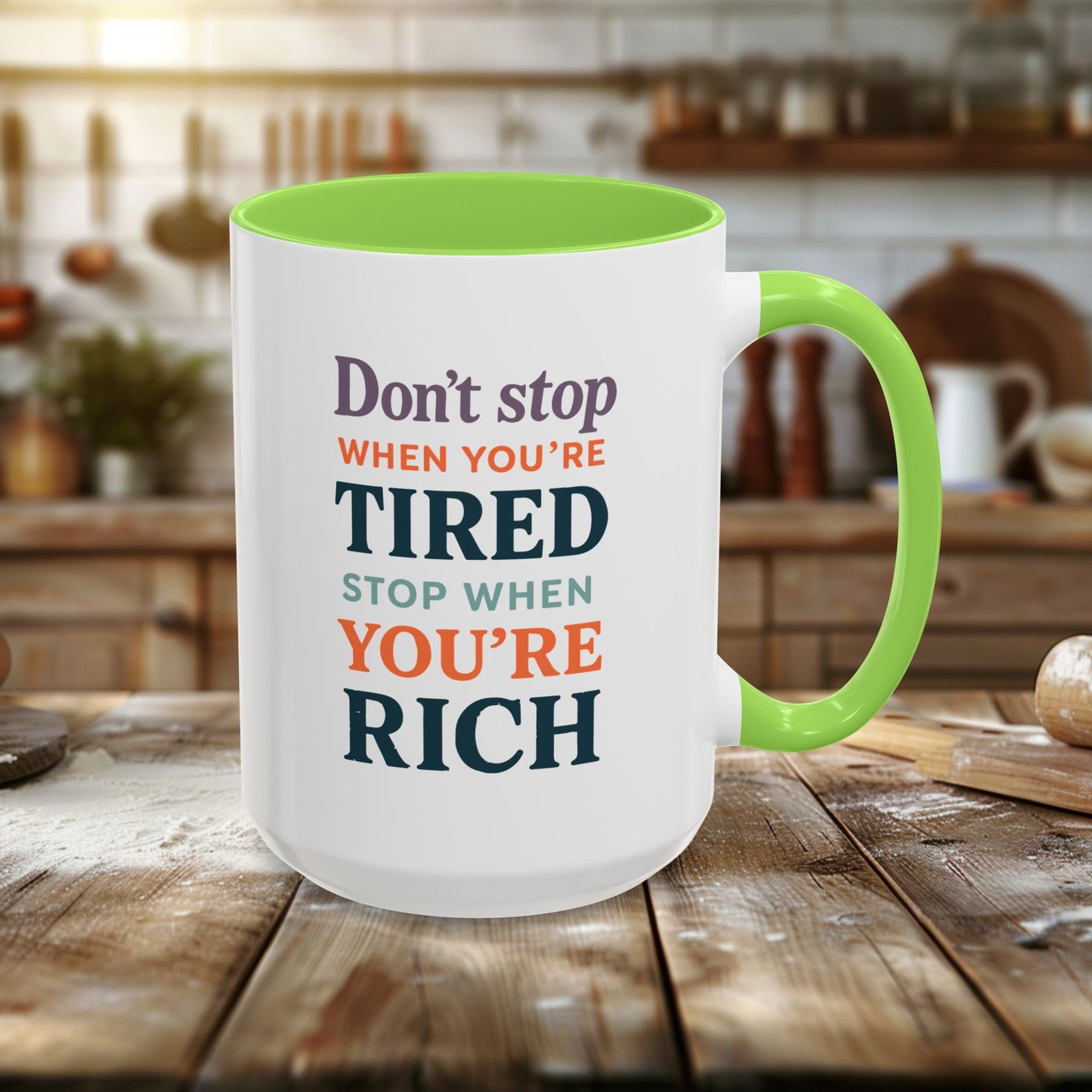 colorful mugs (11oz, 15oz) - don’t stop when you’re tired, stop when you're rich