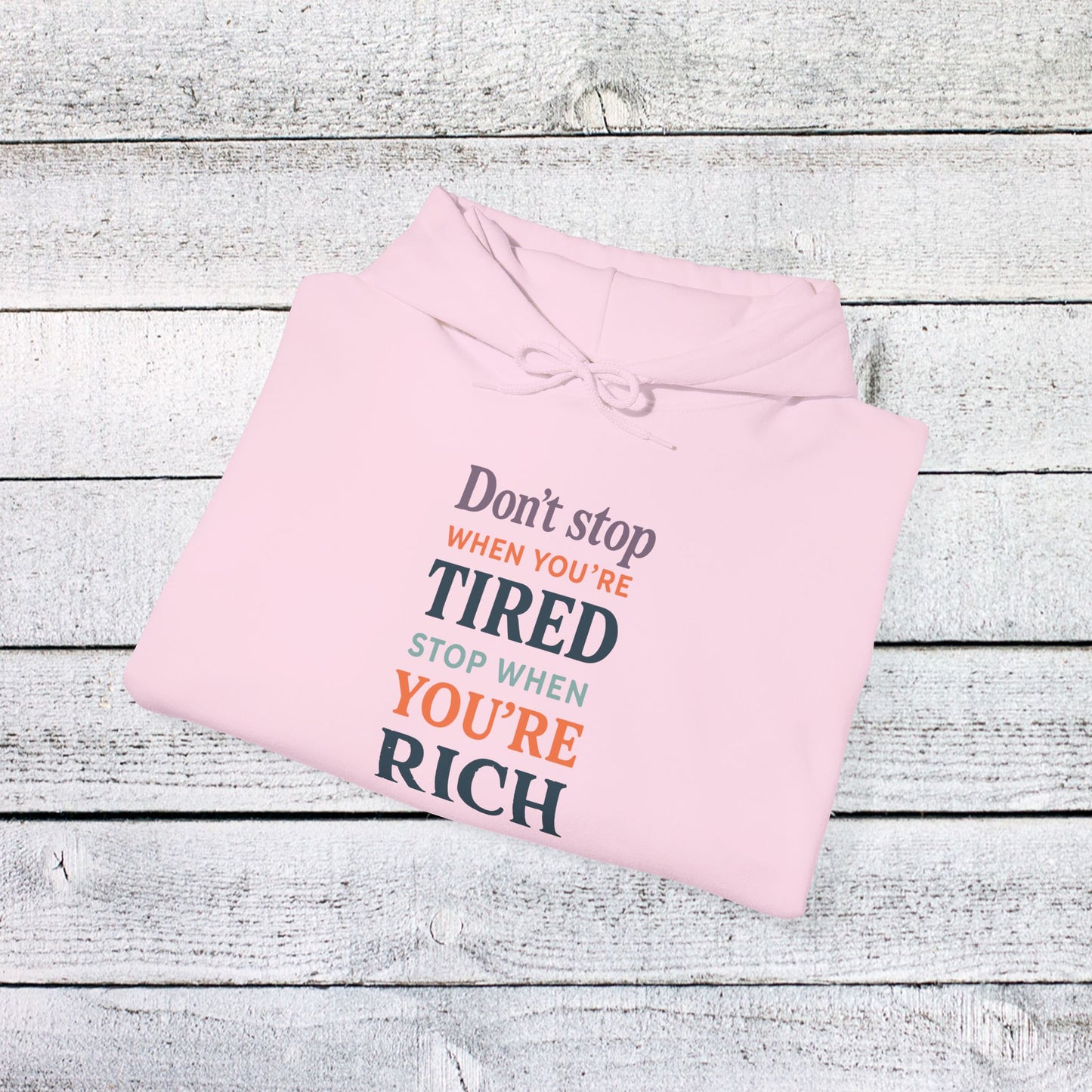 unisex heavy blend™ hooded sweatshirt - don’t stop when you’re tired, stop when you're rich
