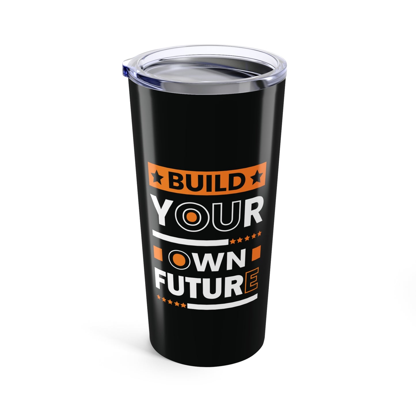 tumbler 20oz - build your own future - empowerment message