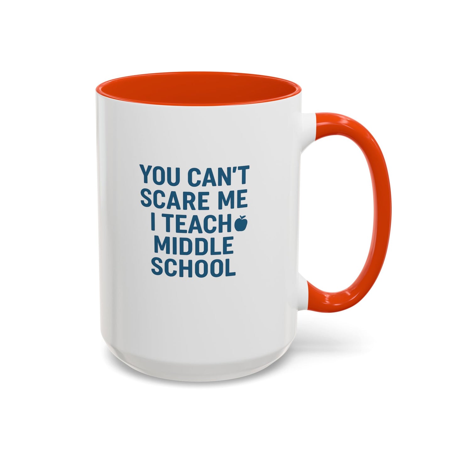 funny middle school teacher mug - you can't scare me. teachers with attitude.