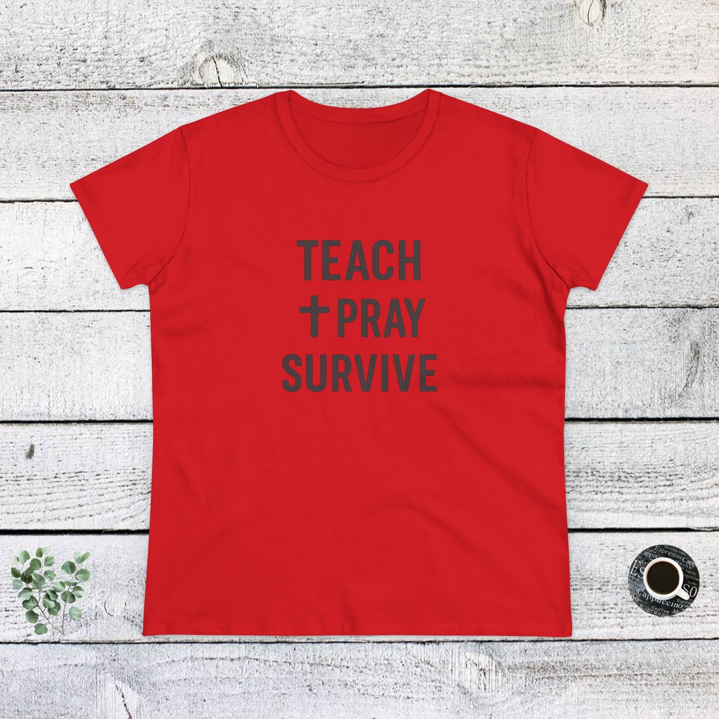 women's cotton tee - teach, pray, survive. teachers with attitude.