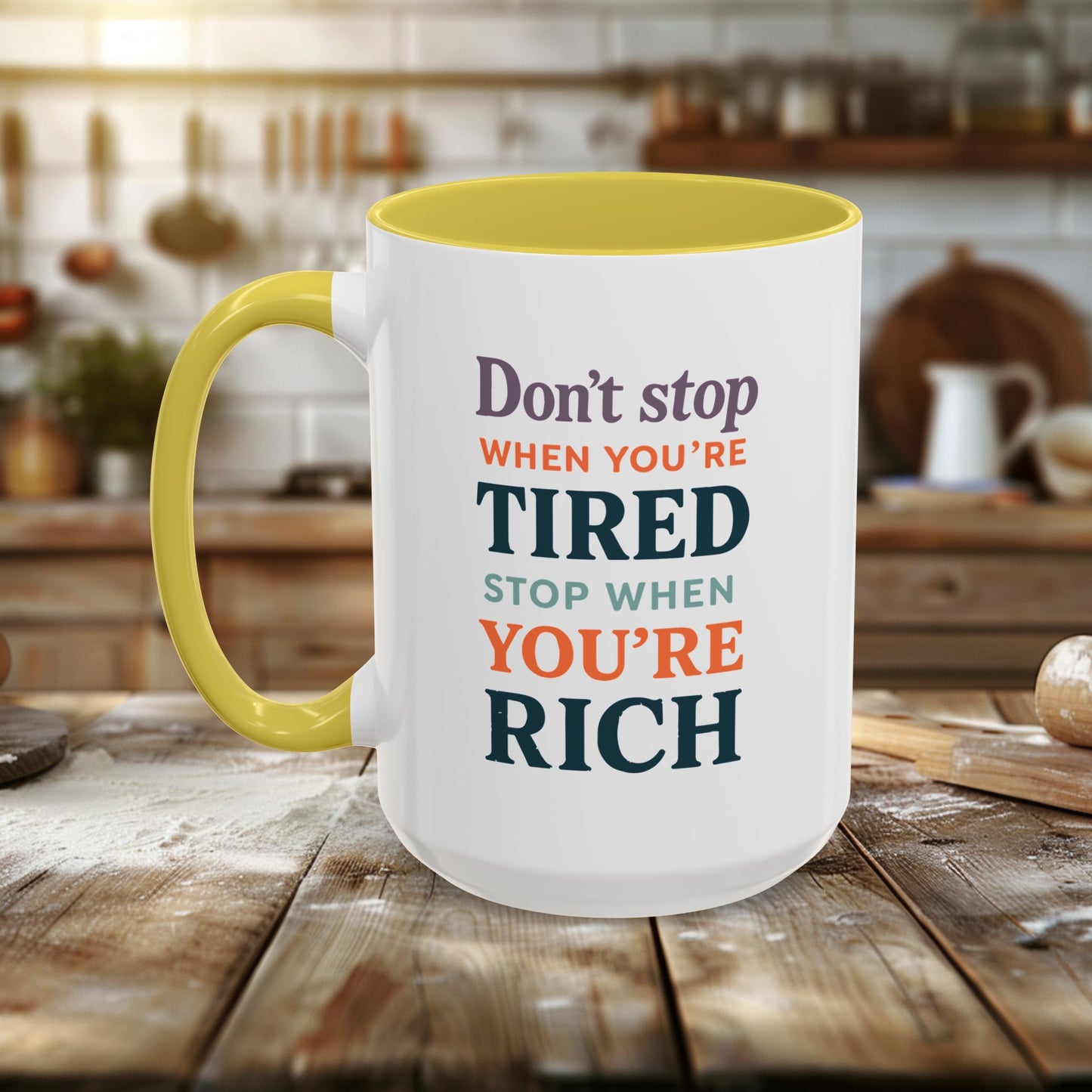 colorful mugs (11oz, 15oz) - don’t stop when you’re tired, stop when you're rich