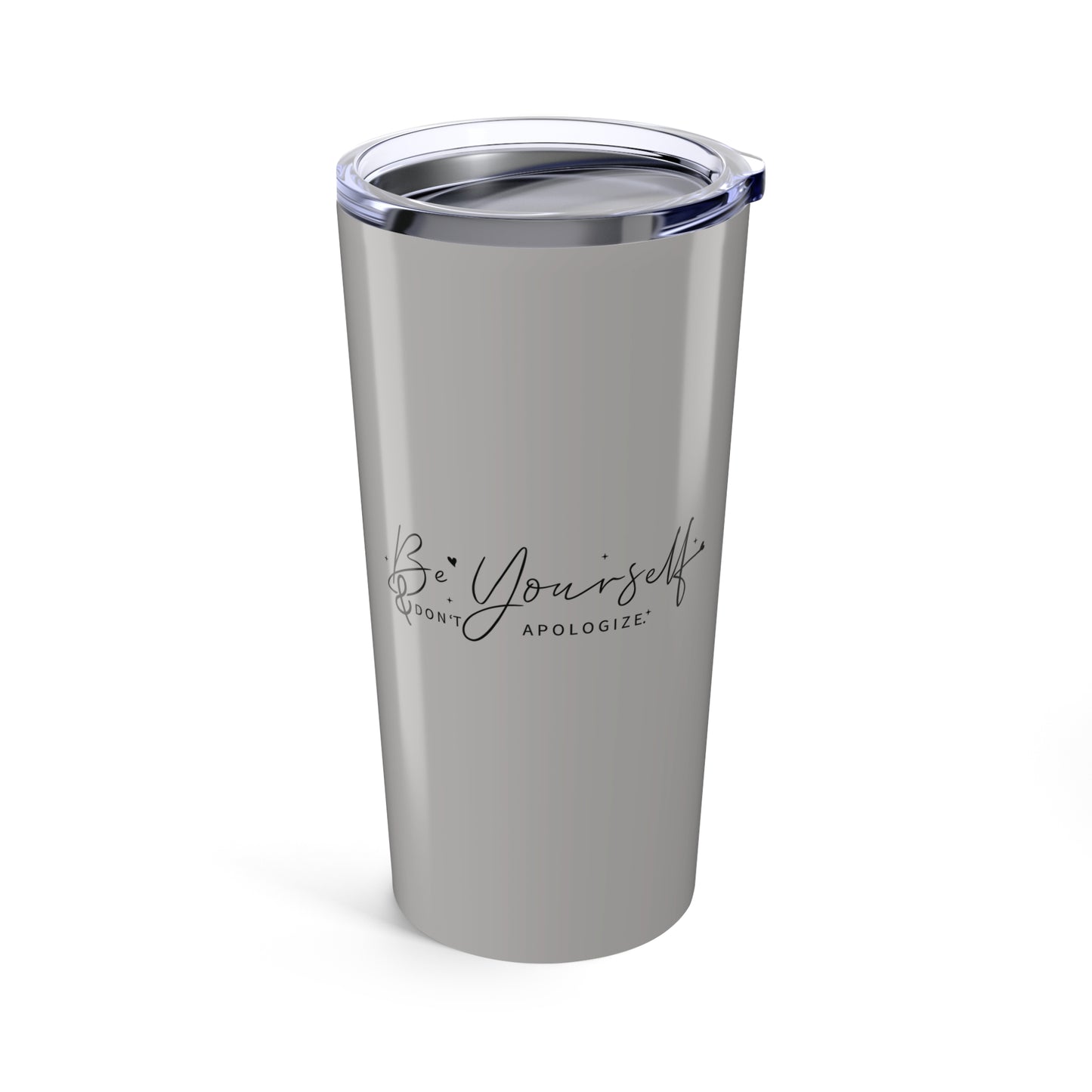 tumbler 20oz - be yourself, don’t apologize - bold self-worth quote