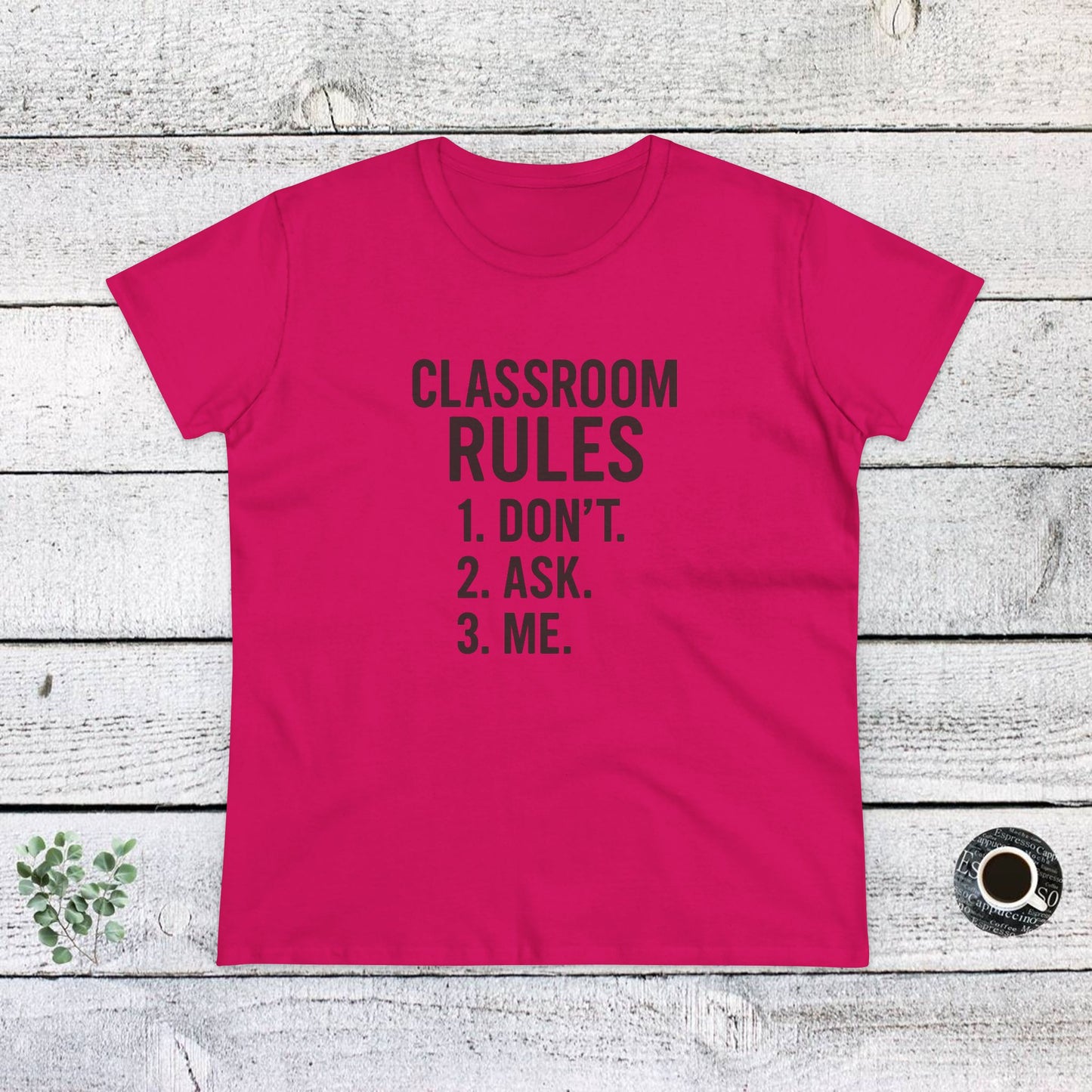 trendy women's cotton tee - classroom rules design. teachers with attitude.