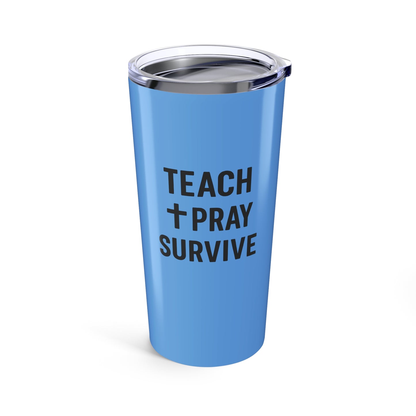 custom engraved tumbler - teach, pray, survive. teachers with attitude.