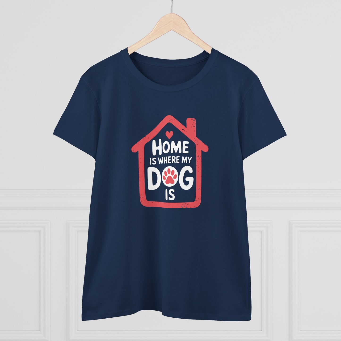 women's midweight cotton tee - home is where my dog is | funny dog lover gift | cute pet quote design