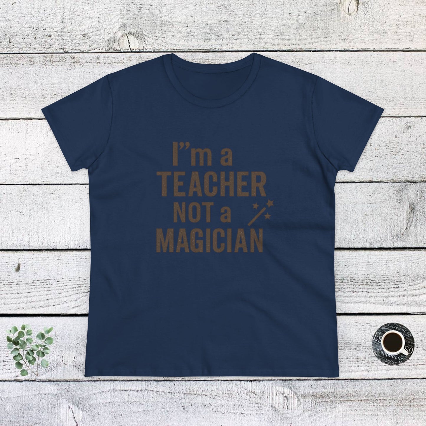 women's cotton tee - i'm a teacher not a magician. teachers with attitude.