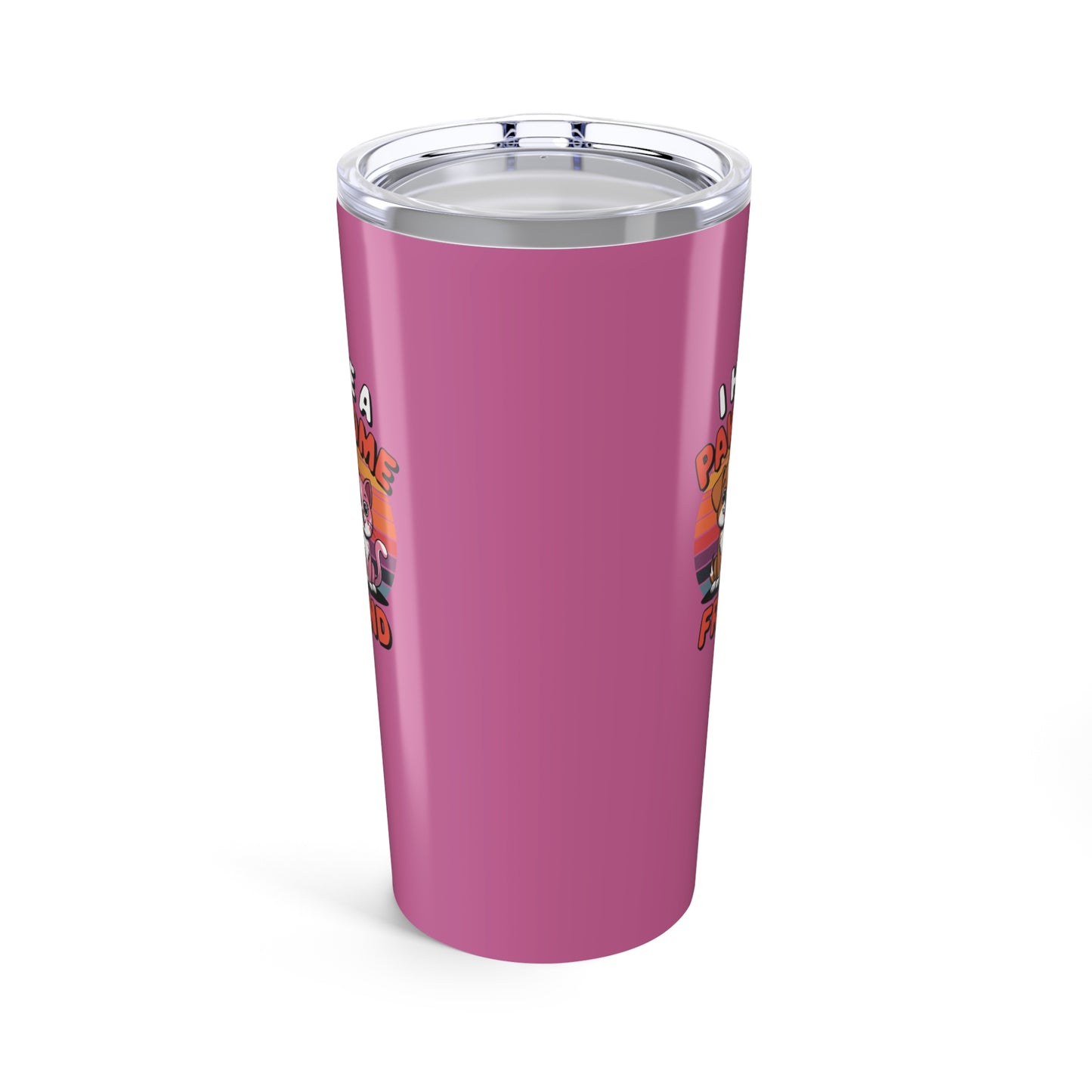 tumbler 20oz - i have a pawesome friend | funny dog lover gift | cute pet quote design