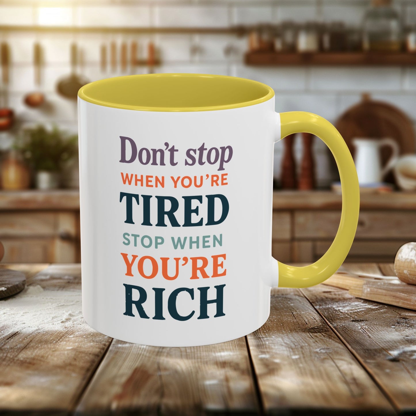 colorful mugs (11oz, 15oz) - don’t stop when you’re tired, stop when you're rich