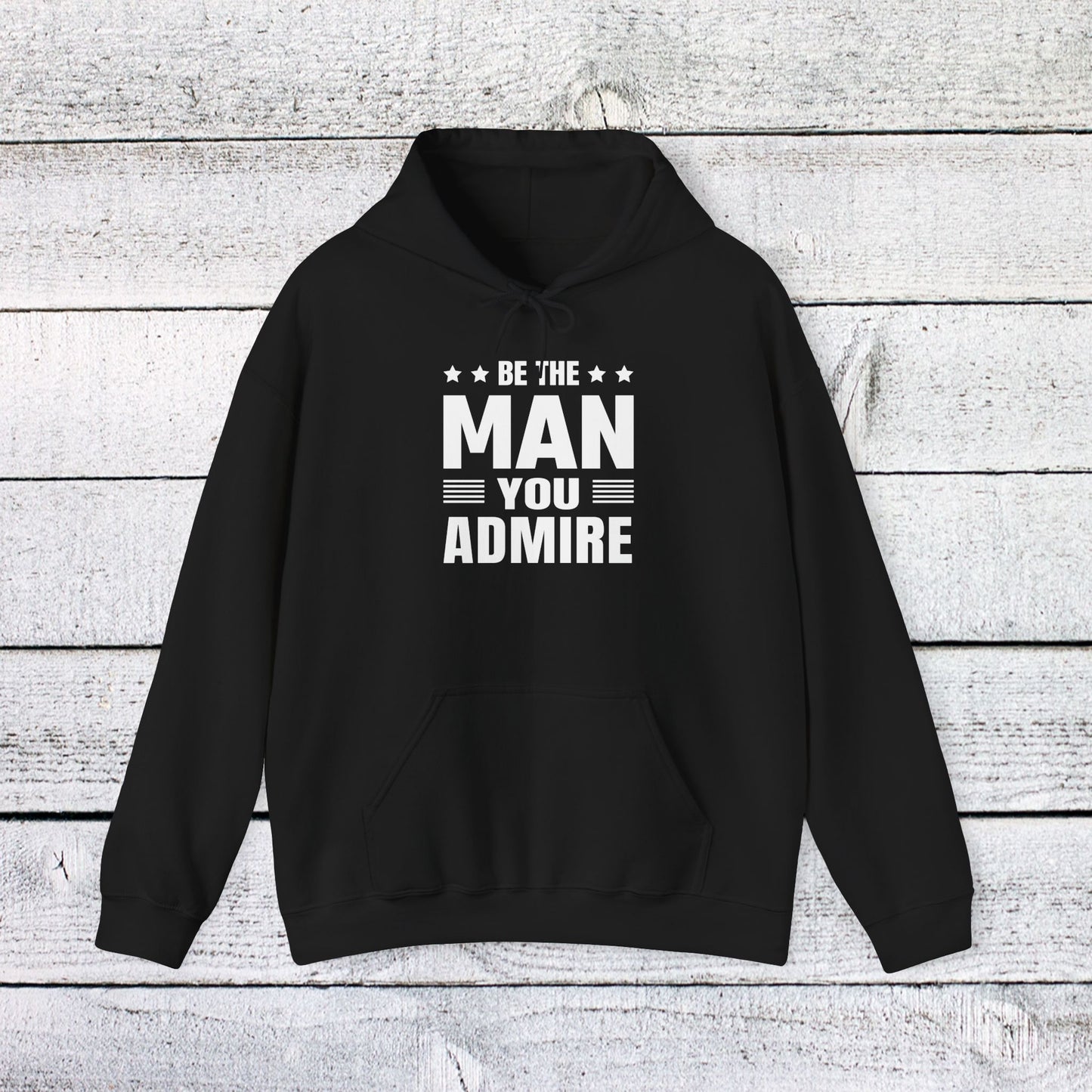 unisex heavy blend™ hooded sweatshirt - be the man you admire - self-improvement quote