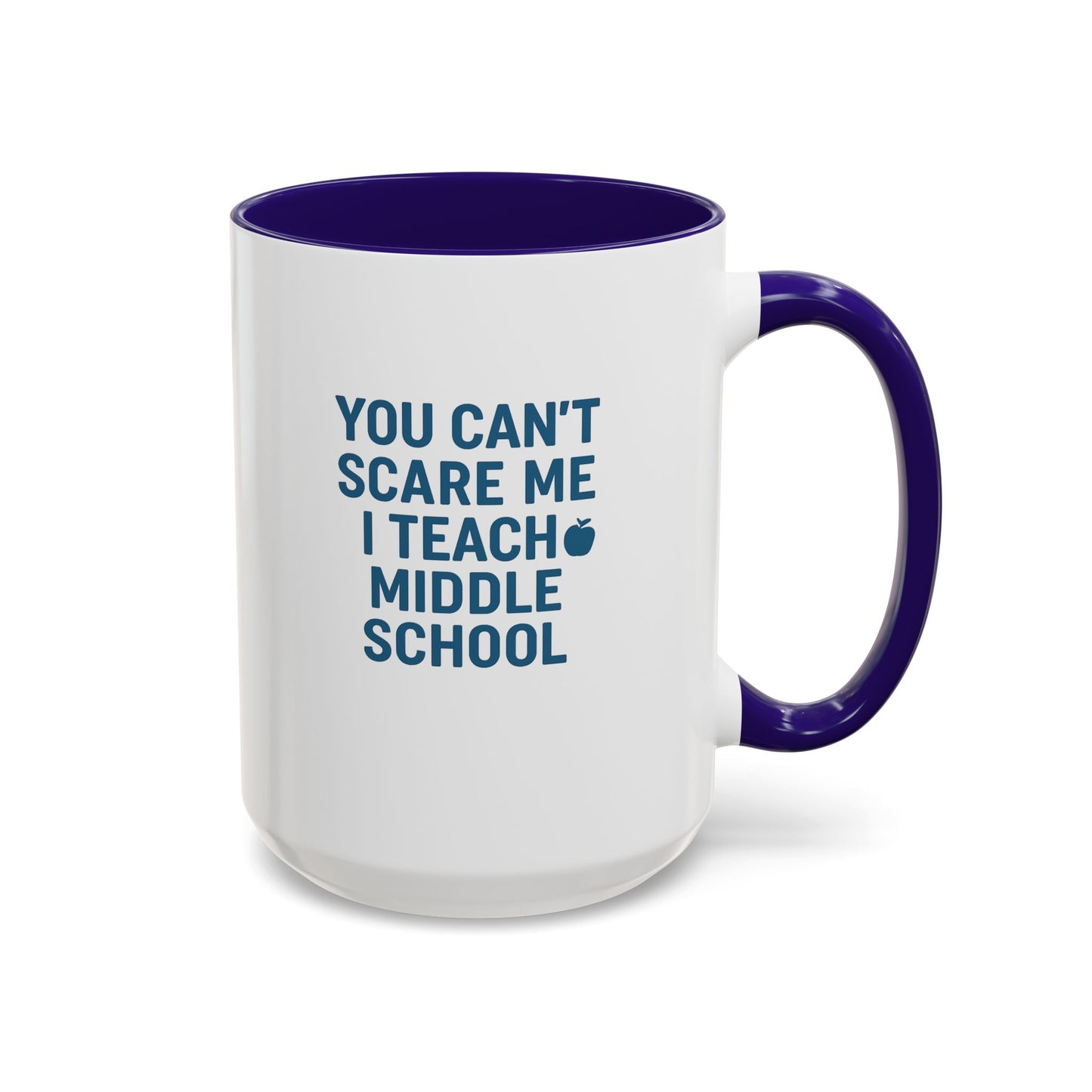 funny middle school teacher mug - you can't scare me. teachers with attitude.