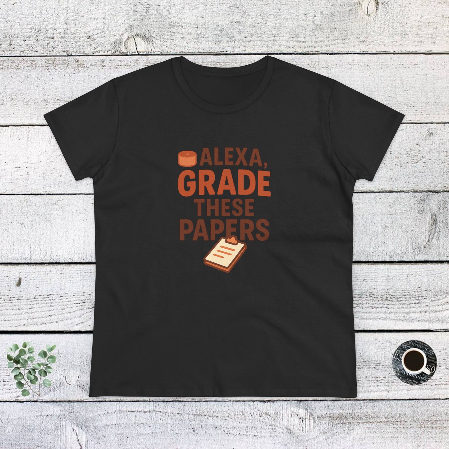 fun women's cotton tee - alexa, grade these papers. teachers with attitude.