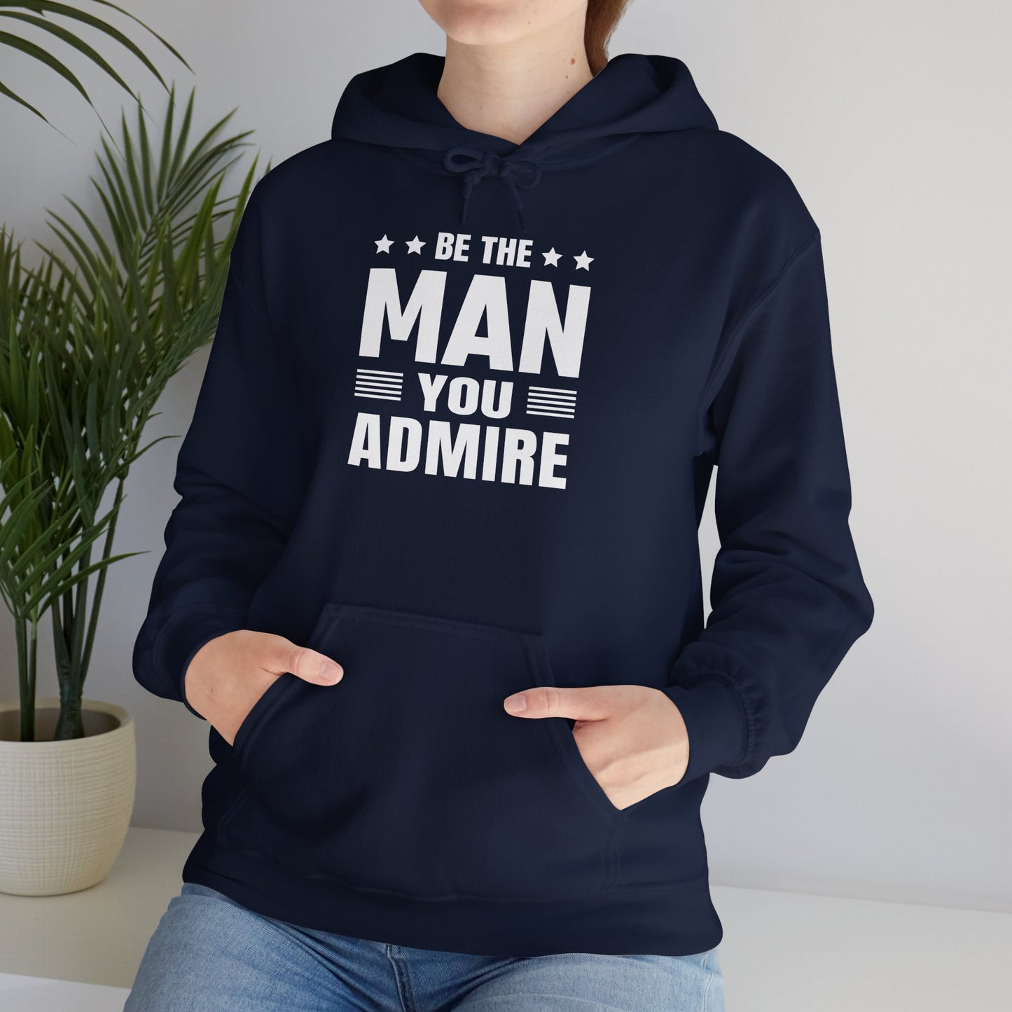 unisex heavy blend™ hooded sweatshirt - be the man you admire - self-improvement quote