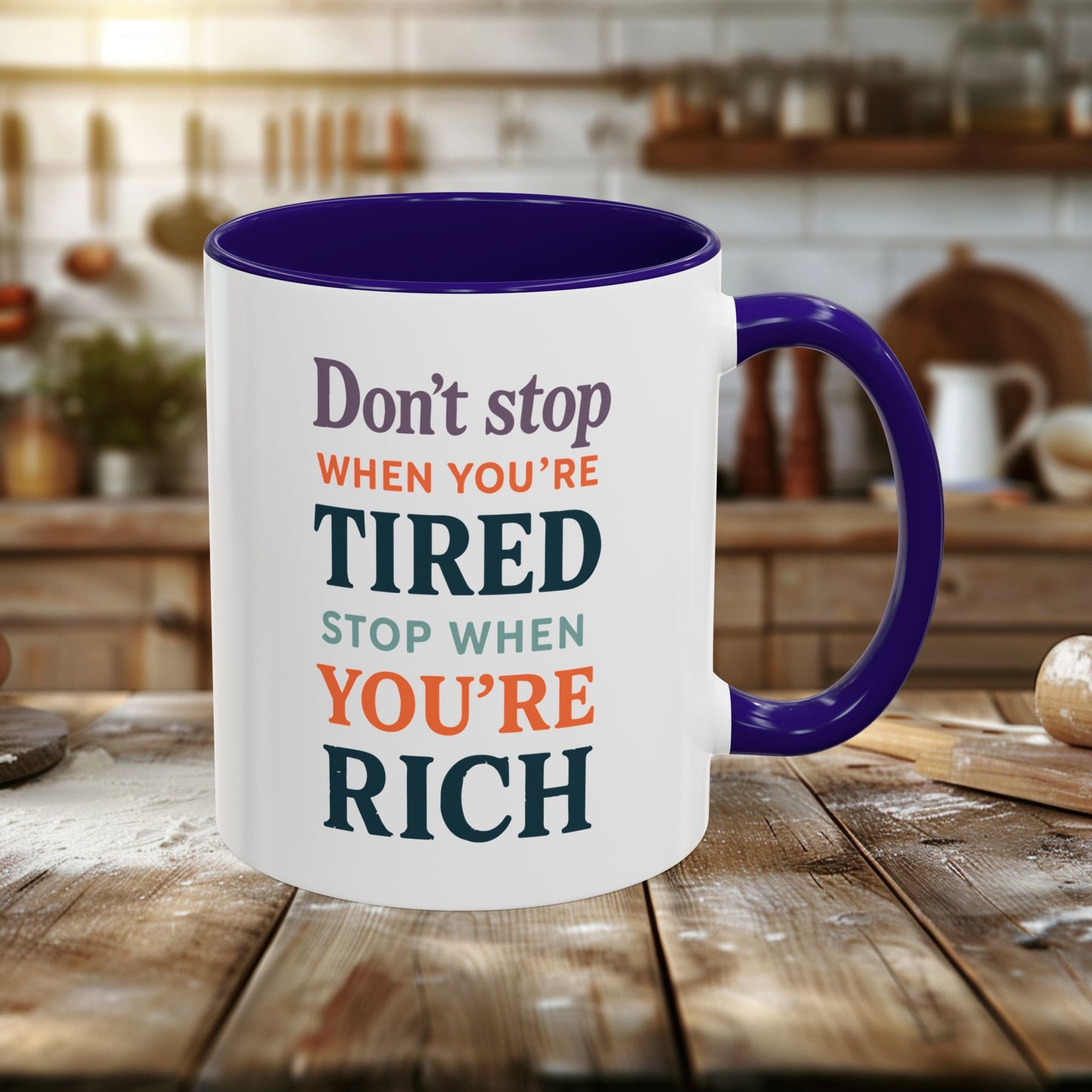 colorful mugs (11oz, 15oz) - don’t stop when you’re tired, stop when you're rich