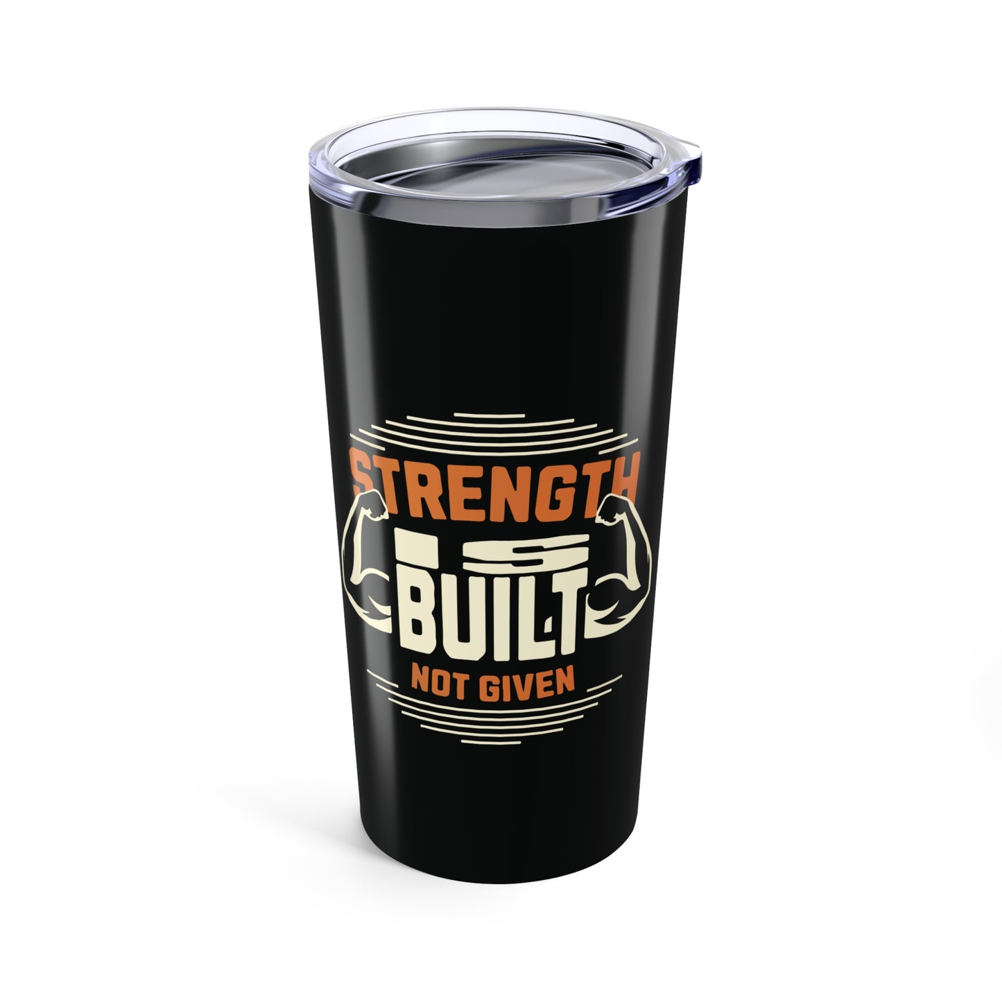 tumbler 20oz - strength is built not given - motivational gym quote