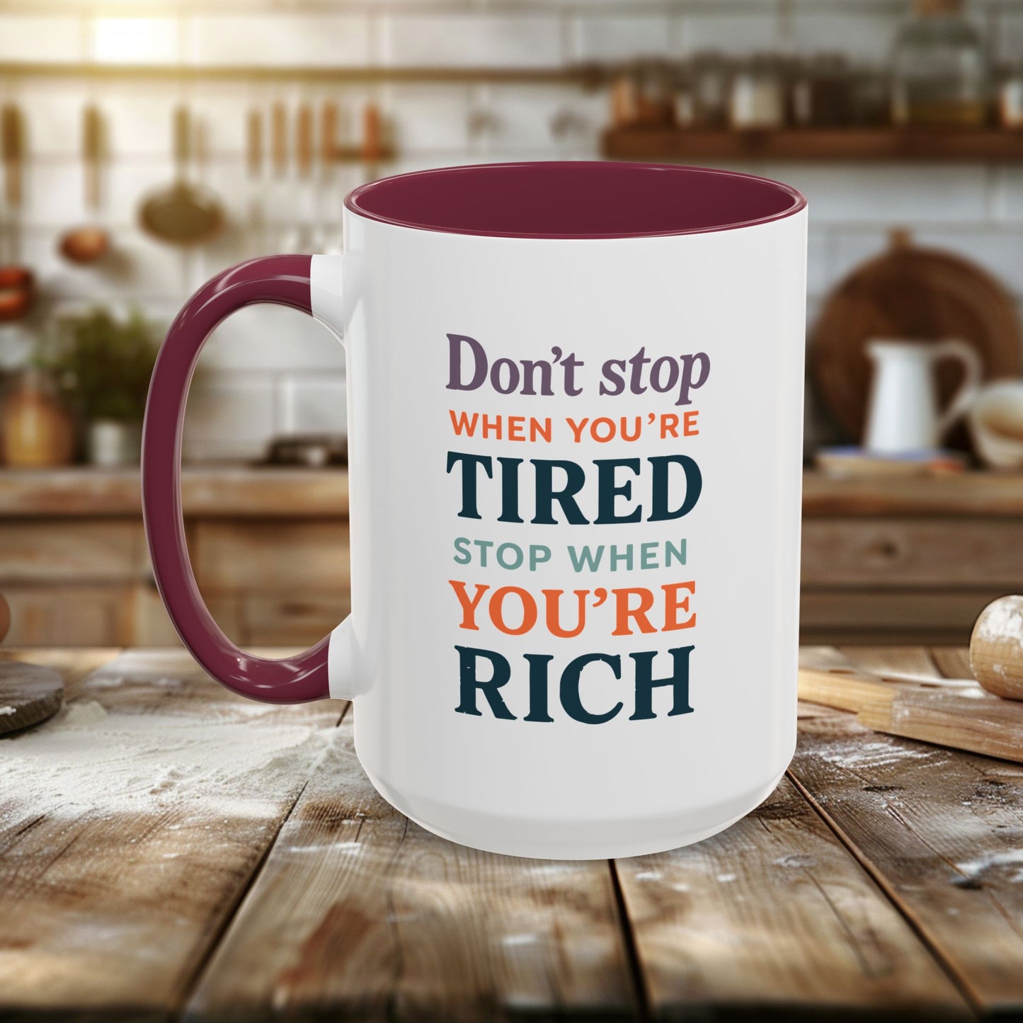 colorful mugs (11oz, 15oz) - don’t stop when you’re tired, stop when you're rich