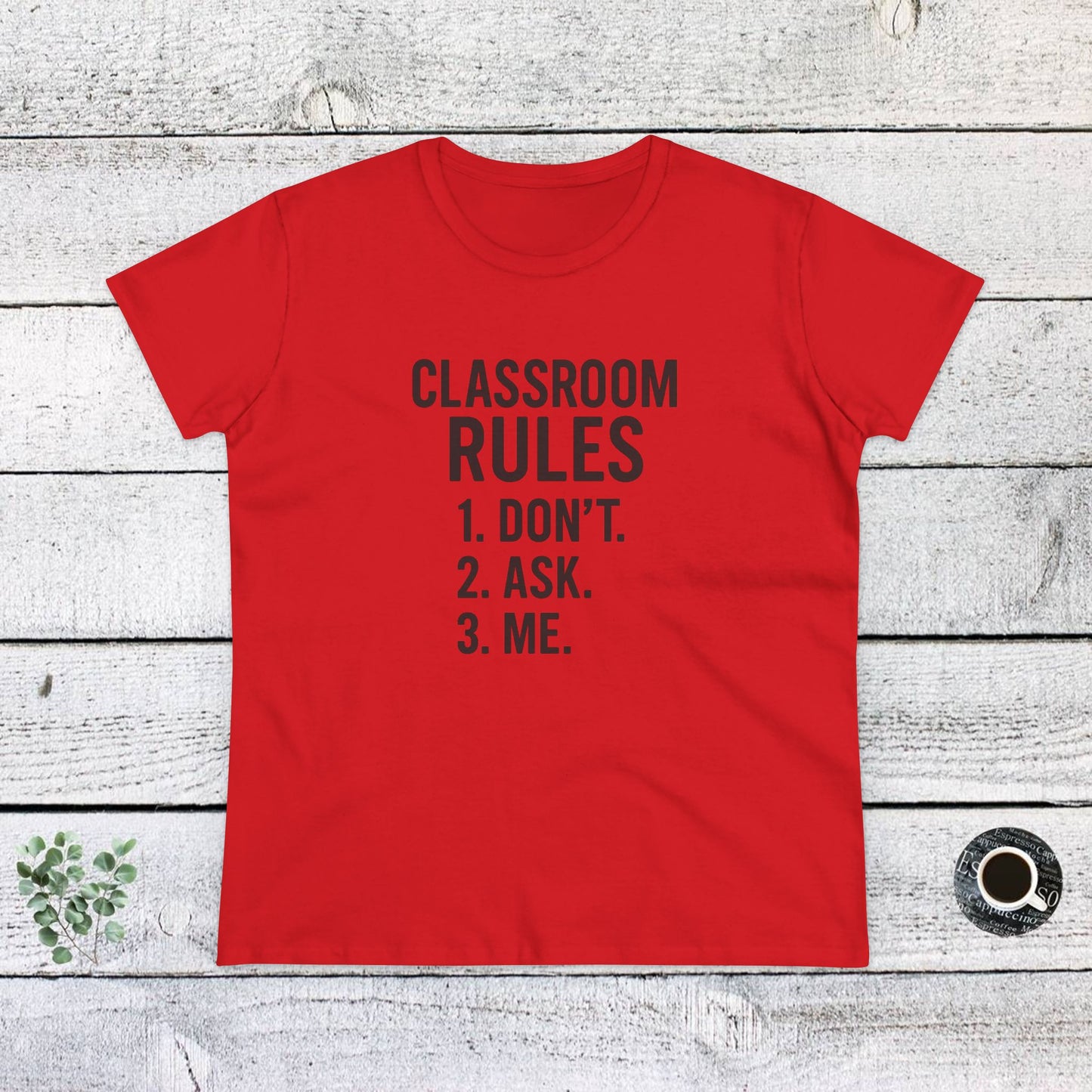 trendy women's cotton tee - classroom rules design. teachers with attitude.