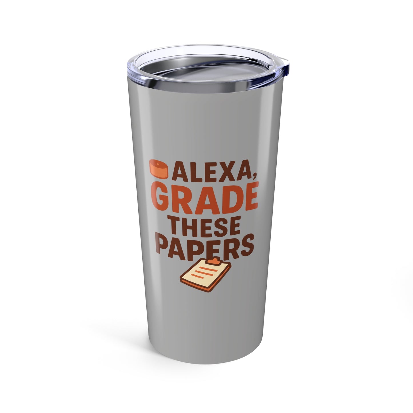 funny tumbler - 'alexa, grade these papers' insulated drinkware. teachers with attitude.