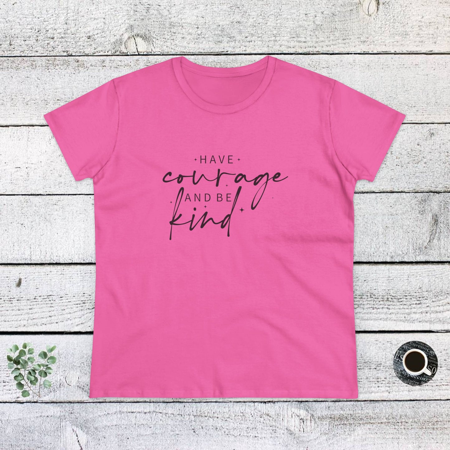 women's midweight cotton tee - have courage and be kind - graceful strength quote