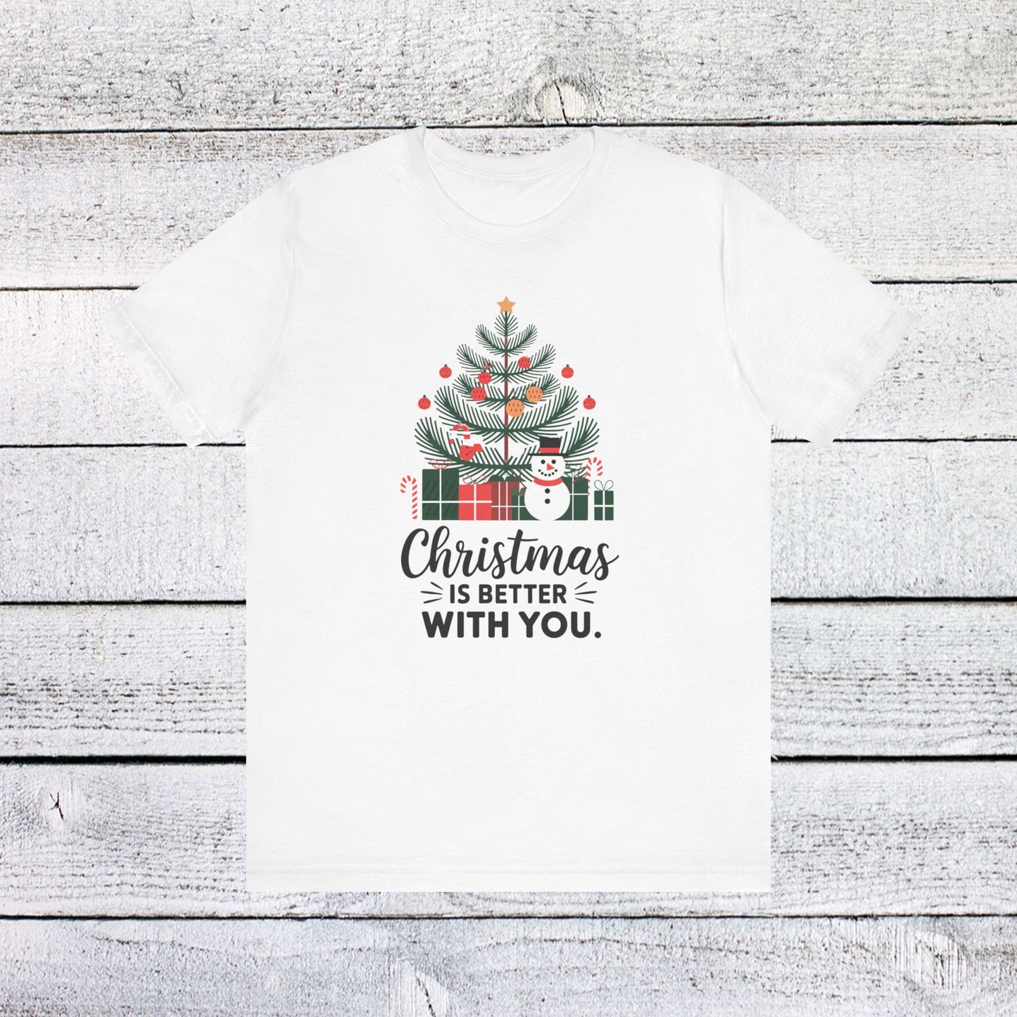 men & women christmas t-shirt. christmas is better with you. unisex christmas t-shirt.