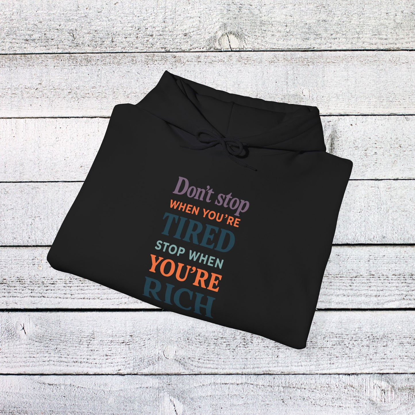 unisex heavy blend™ hooded sweatshirt - don’t stop when you’re tired, stop when you're rich