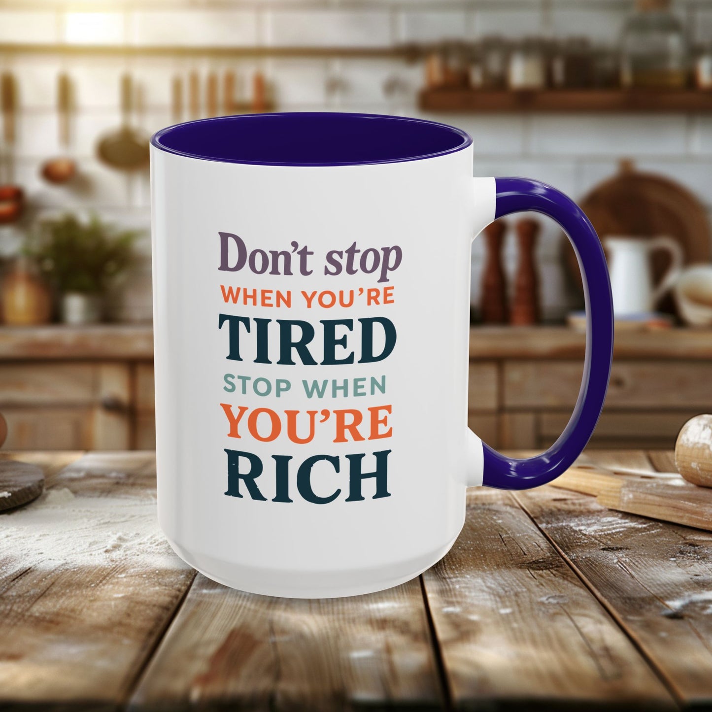 colorful mugs (11oz, 15oz) - don’t stop when you’re tired, stop when you're rich