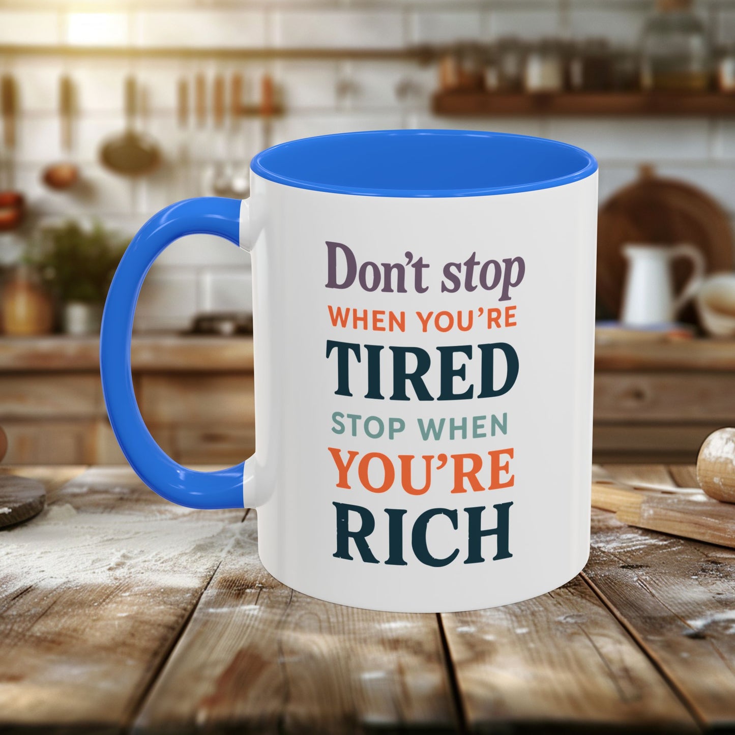 colorful mugs (11oz, 15oz) - don’t stop when you’re tired, stop when you're rich