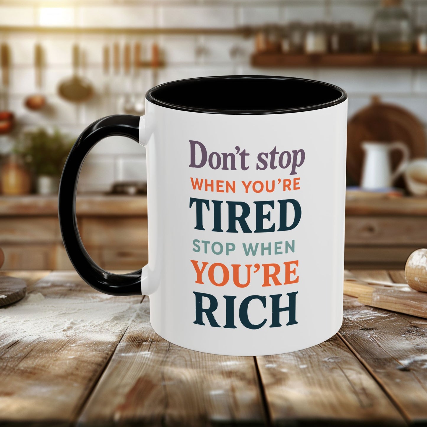 colorful mugs (11oz, 15oz) - don’t stop when you’re tired, stop when you're rich