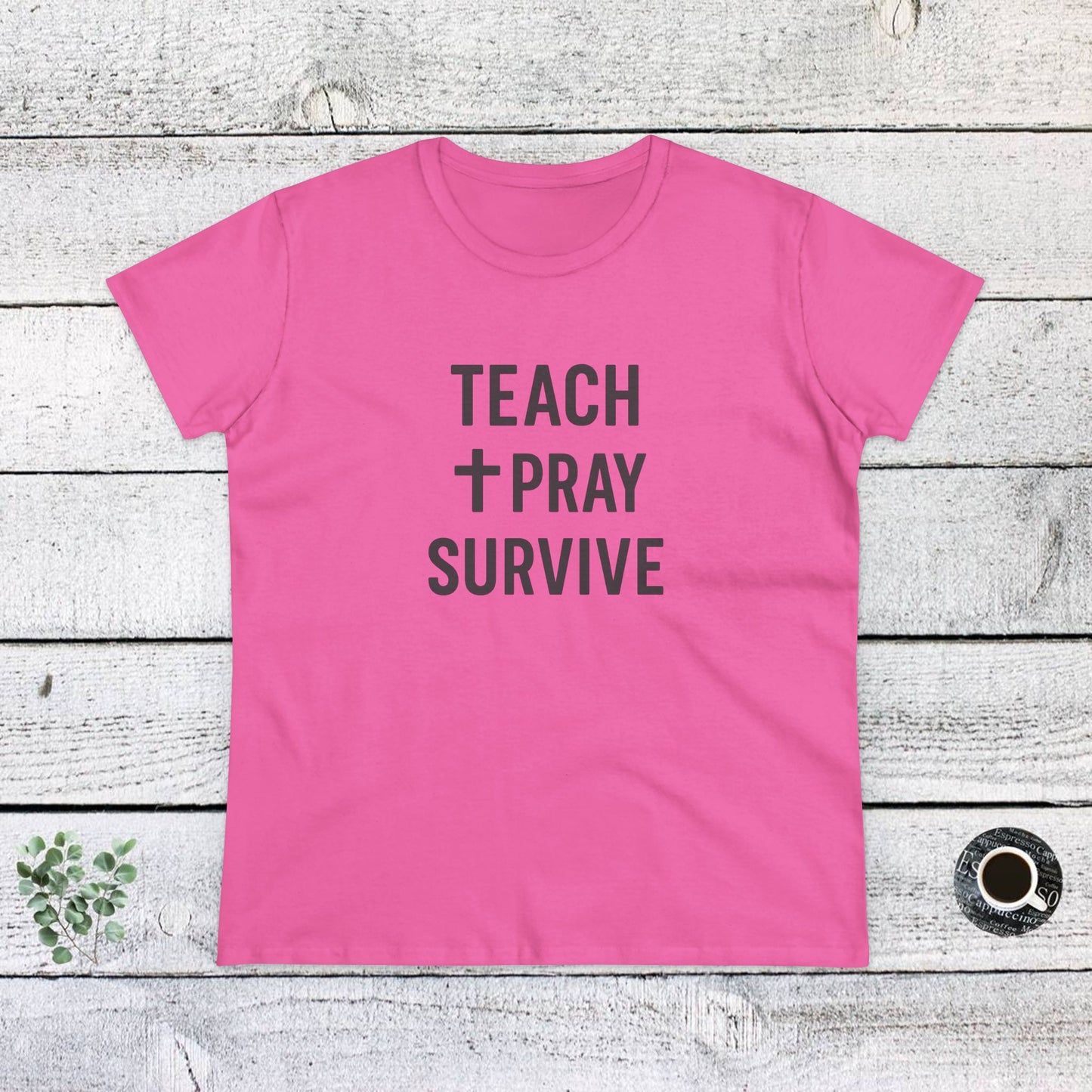 women's cotton tee - teach, pray, survive. teachers with attitude.