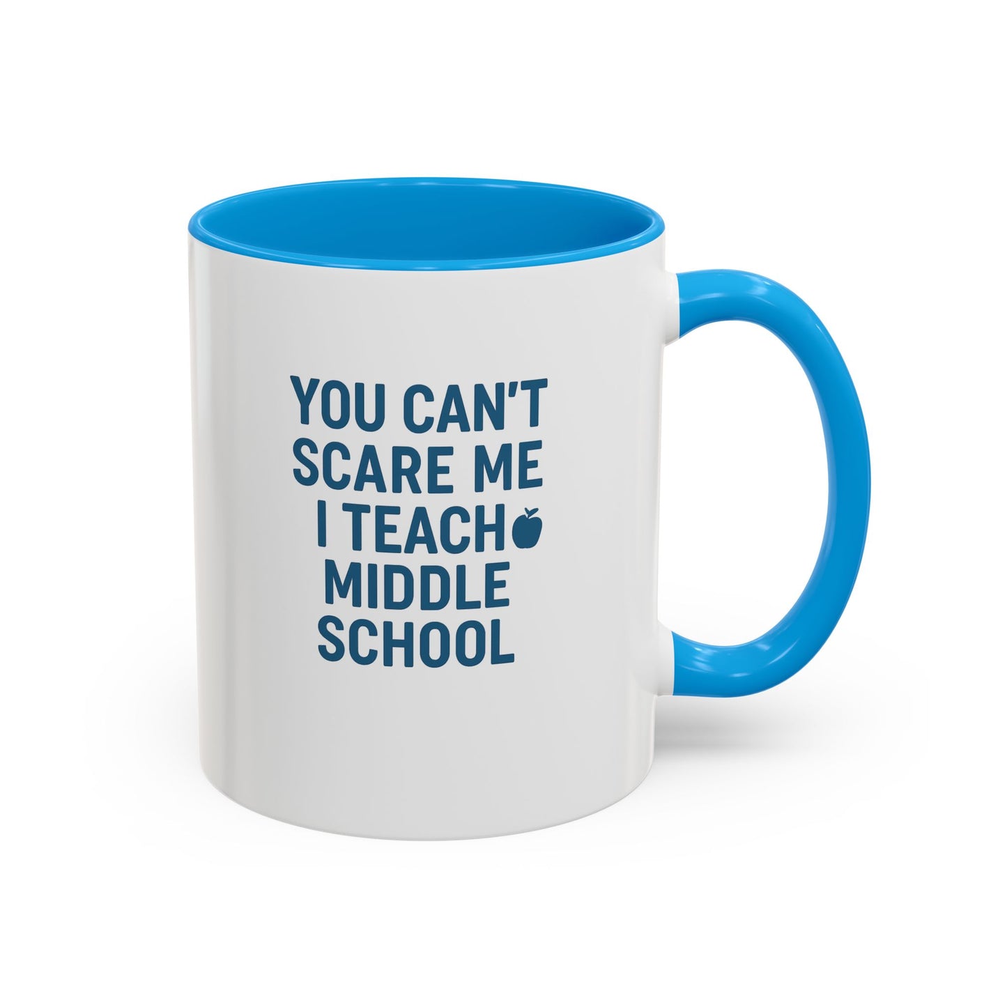 funny middle school teacher mug - you can't scare me. teachers with attitude.