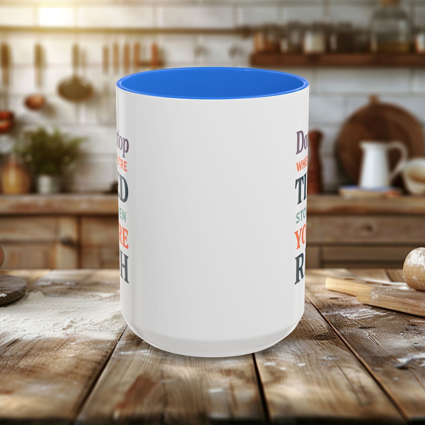 colorful mugs (11oz, 15oz) - don’t stop when you’re tired, stop when you're rich