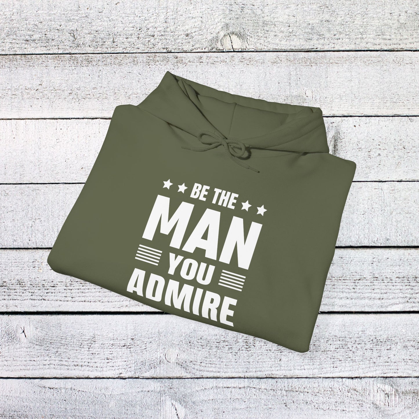 unisex heavy blend™ hooded sweatshirt - be the man you admire - self-improvement quote