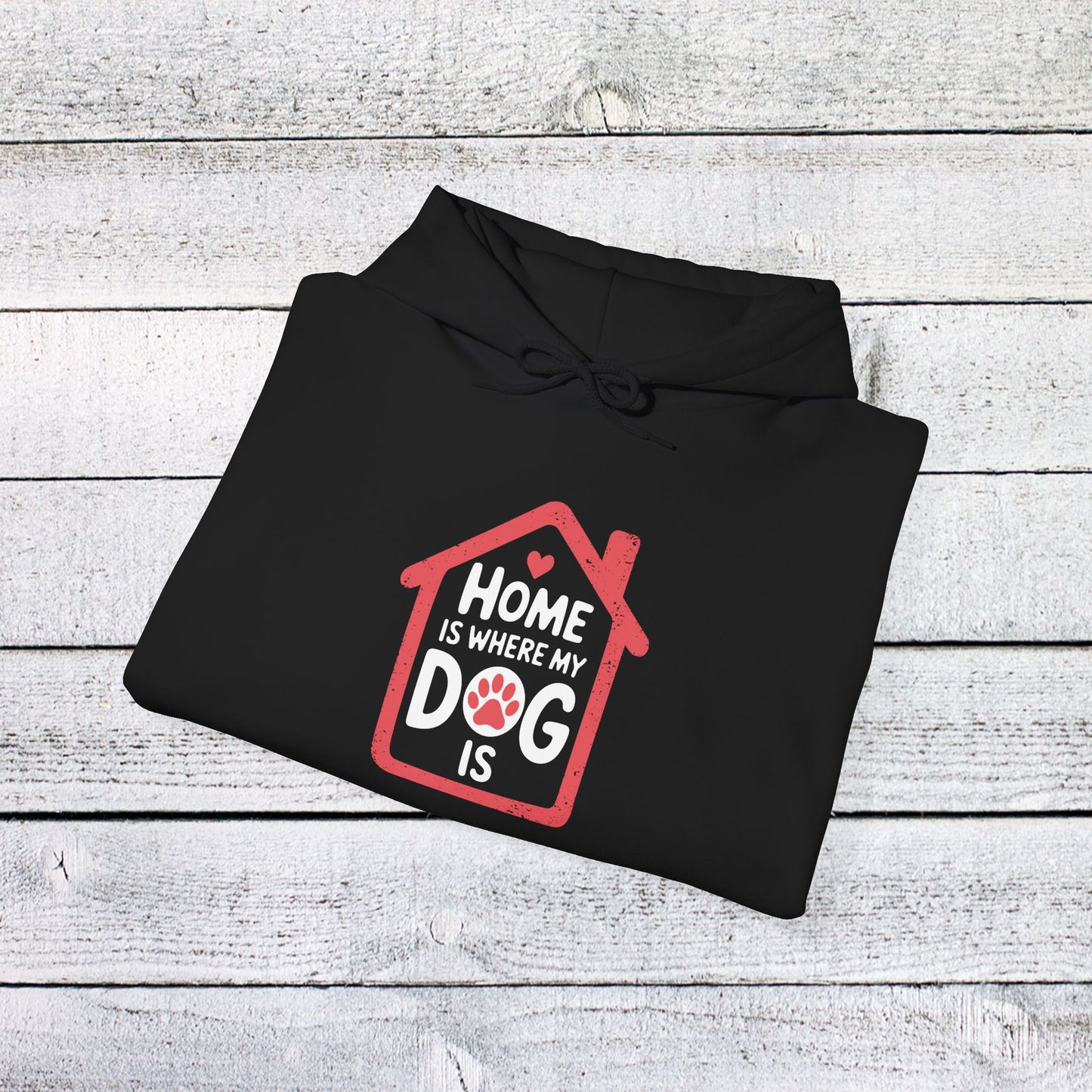 unisex heavy blend™ hooded sweatshirt - home is where my dog is | funny dog lover gift | cute pet quote design