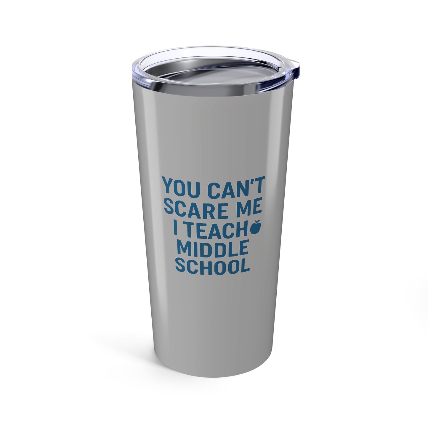 funny middle school teacher tumbler - you can't scare me! teachers with attitude.