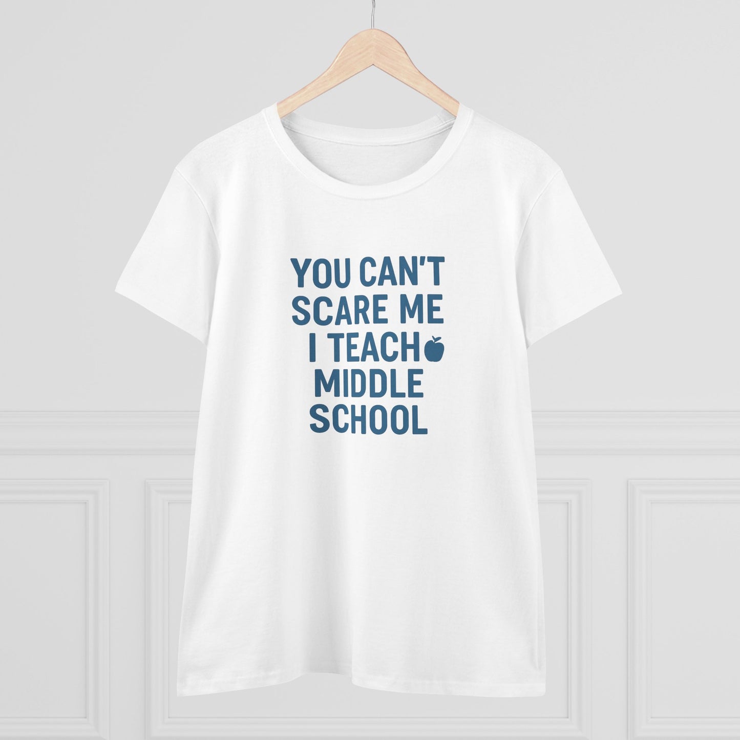 funny women's cotton tee - 'you can't scare me, i teach middle school'. teachers with attitude.