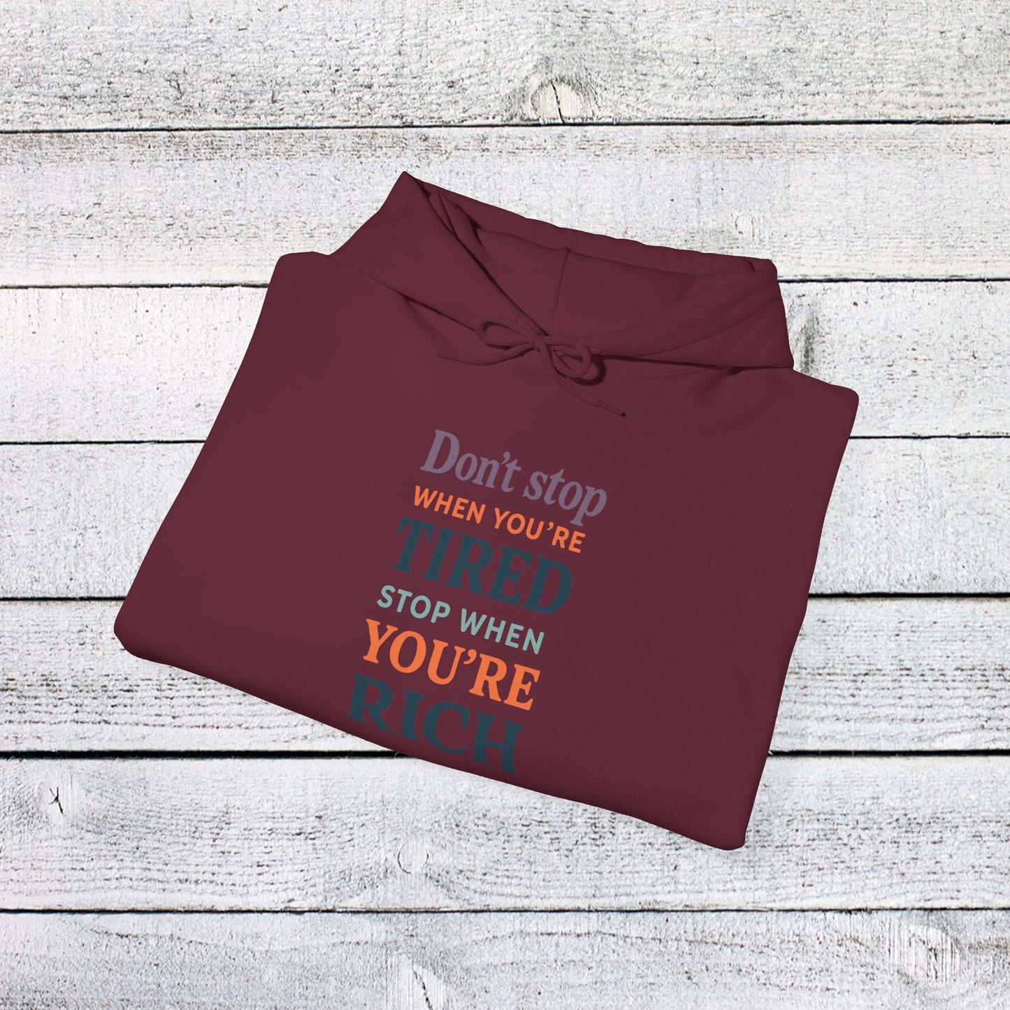 unisex heavy blend™ hooded sweatshirt - don’t stop when you’re tired, stop when you're rich