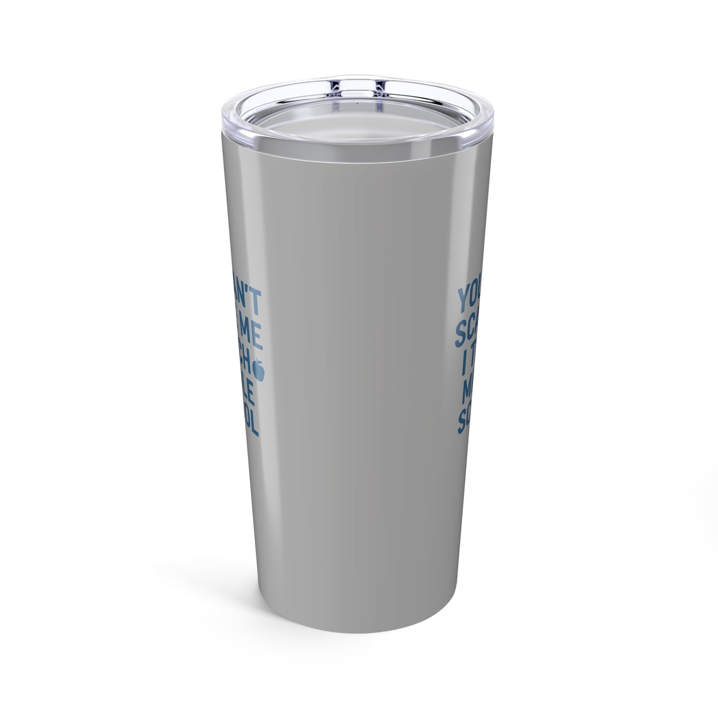 funny middle school teacher tumbler - you can't scare me! teachers with attitude.