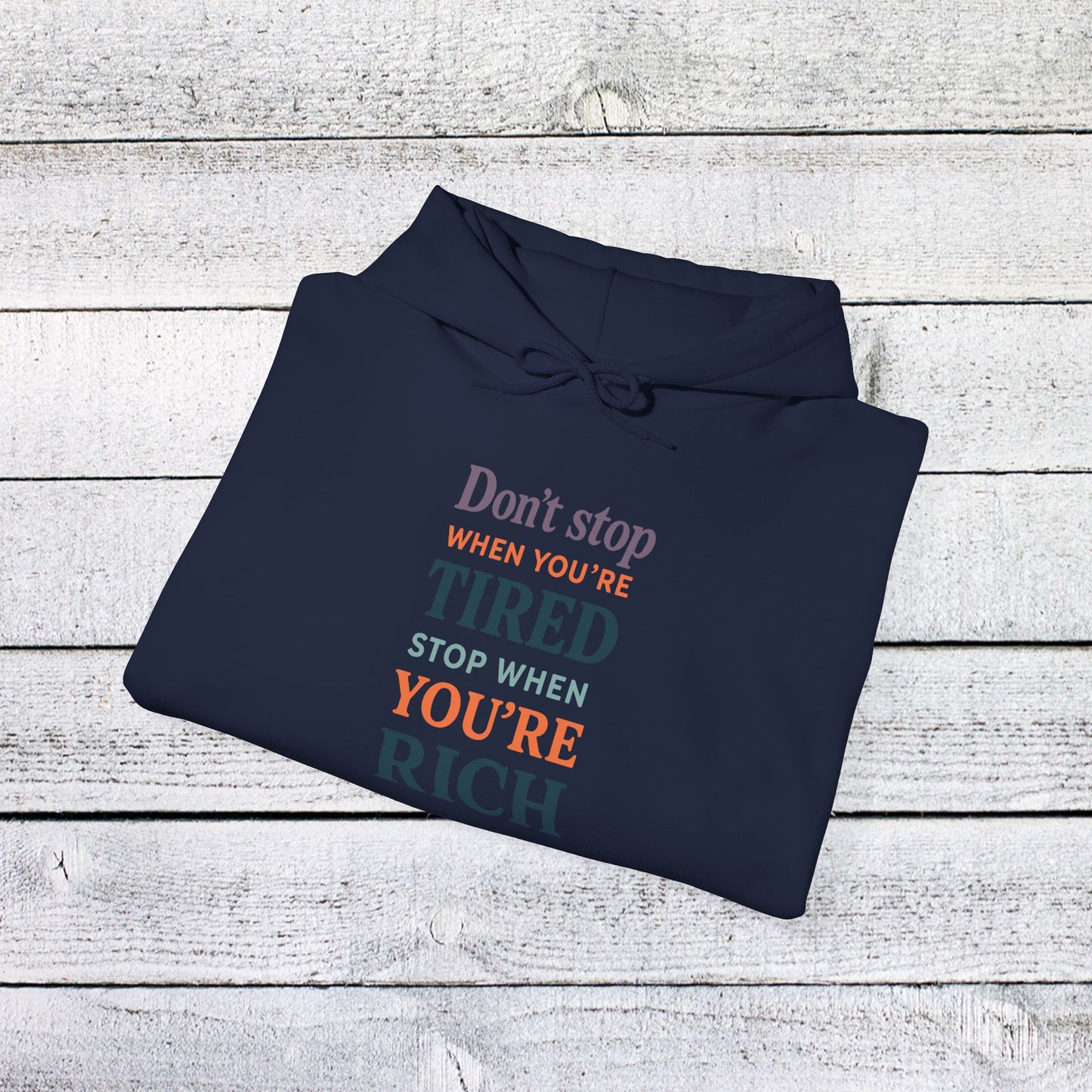 unisex heavy blend™ hooded sweatshirt - don’t stop when you’re tired, stop when you're rich